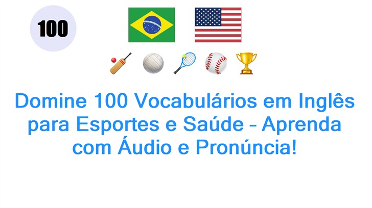 Domine 100 Vocabulários em Inglês para Esportes e Saúde – Aprenda com Áudio e Pronúncia!